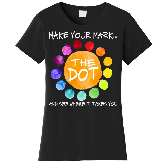 The Dot - Make Your Mark  Women's T-Shirt