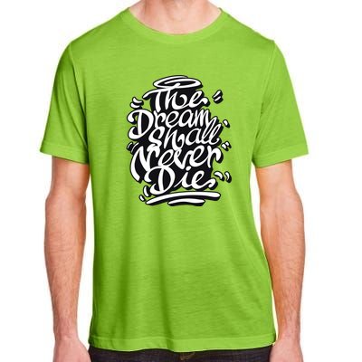 The Dream Shall Never Die Adult ChromaSoft Performance T-Shirt