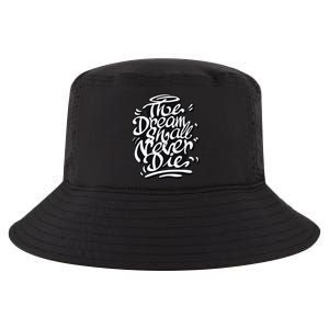 The Dream Shall Never Die Cool Comfort Performance Bucket Hat