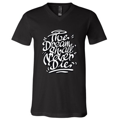 The Dream Shall Never Die V-Neck T-Shirt