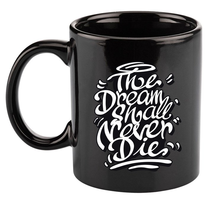 The Dream Shall Never Die 11oz C Handle Ceramic Mug