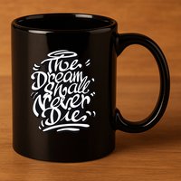 The Dream Shall Never Die 11oz C Handle Ceramic Mug