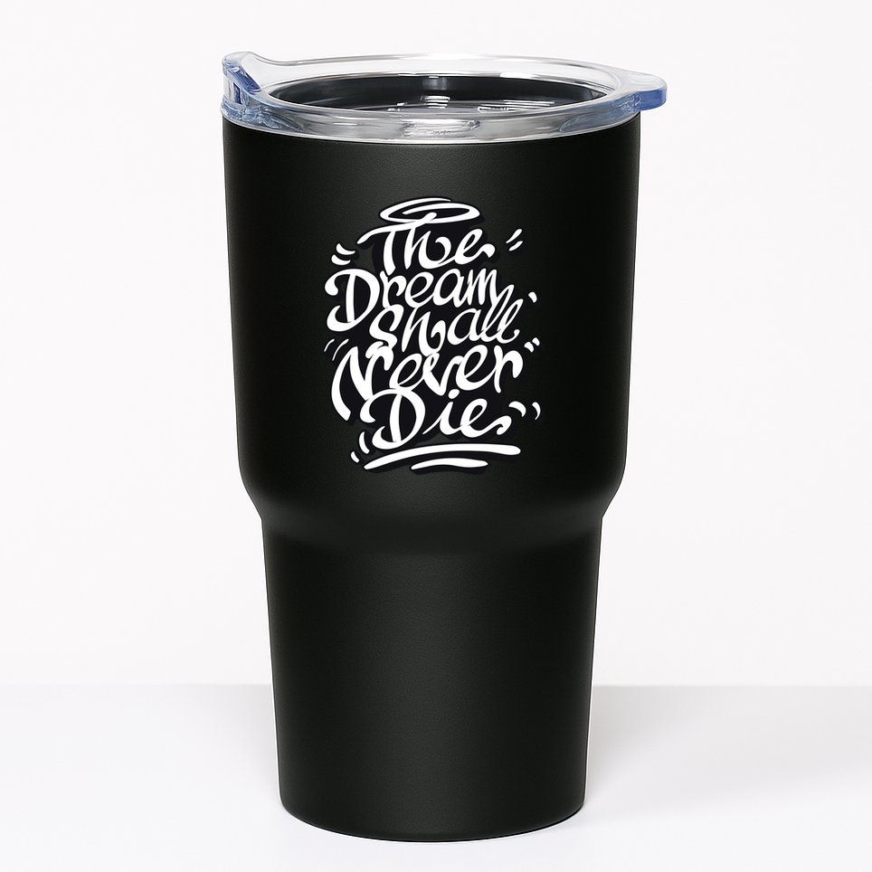 The Dream Shall Never Die Tumbler