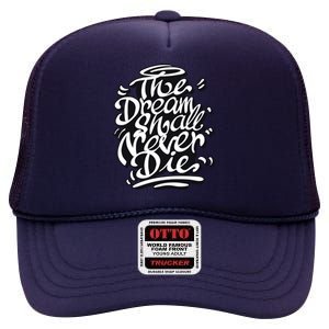 The Dream Shall Never Die High Crown Mesh Back Trucker Hat