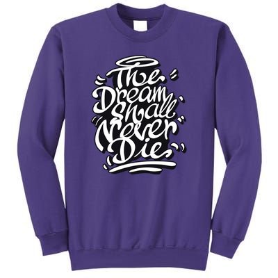 The Dream Shall Never Die Sweatshirt