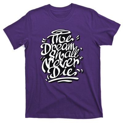 The Dream Shall Never Die T-Shirt