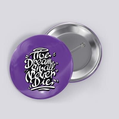 The Dream Shall Never Die Button