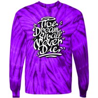 The Dream Shall Never Die Tie-Dye Long Sleeve Shirt