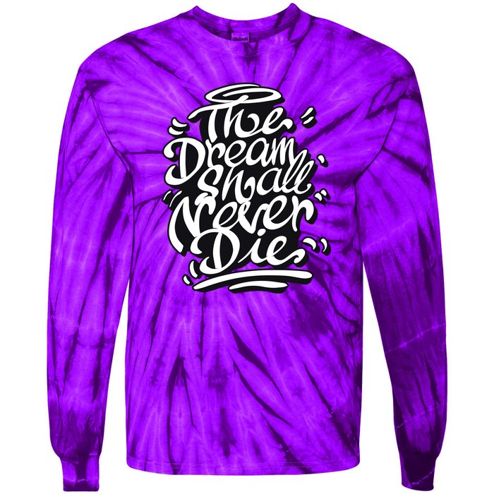 The Dream Shall Never Die Tie-Dye Long Sleeve Shirt