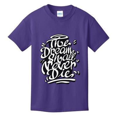 The Dream Shall Never Die Kids T-Shirt