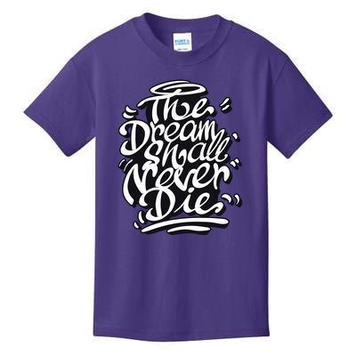 The Dream Shall Never Die Kids T-Shirt