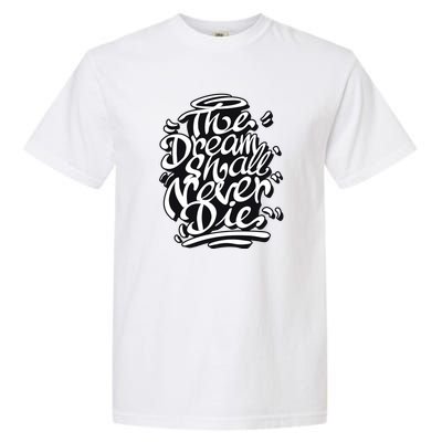 The Dream Shall Never Die Garment-Dyed Heavyweight T-Shirt