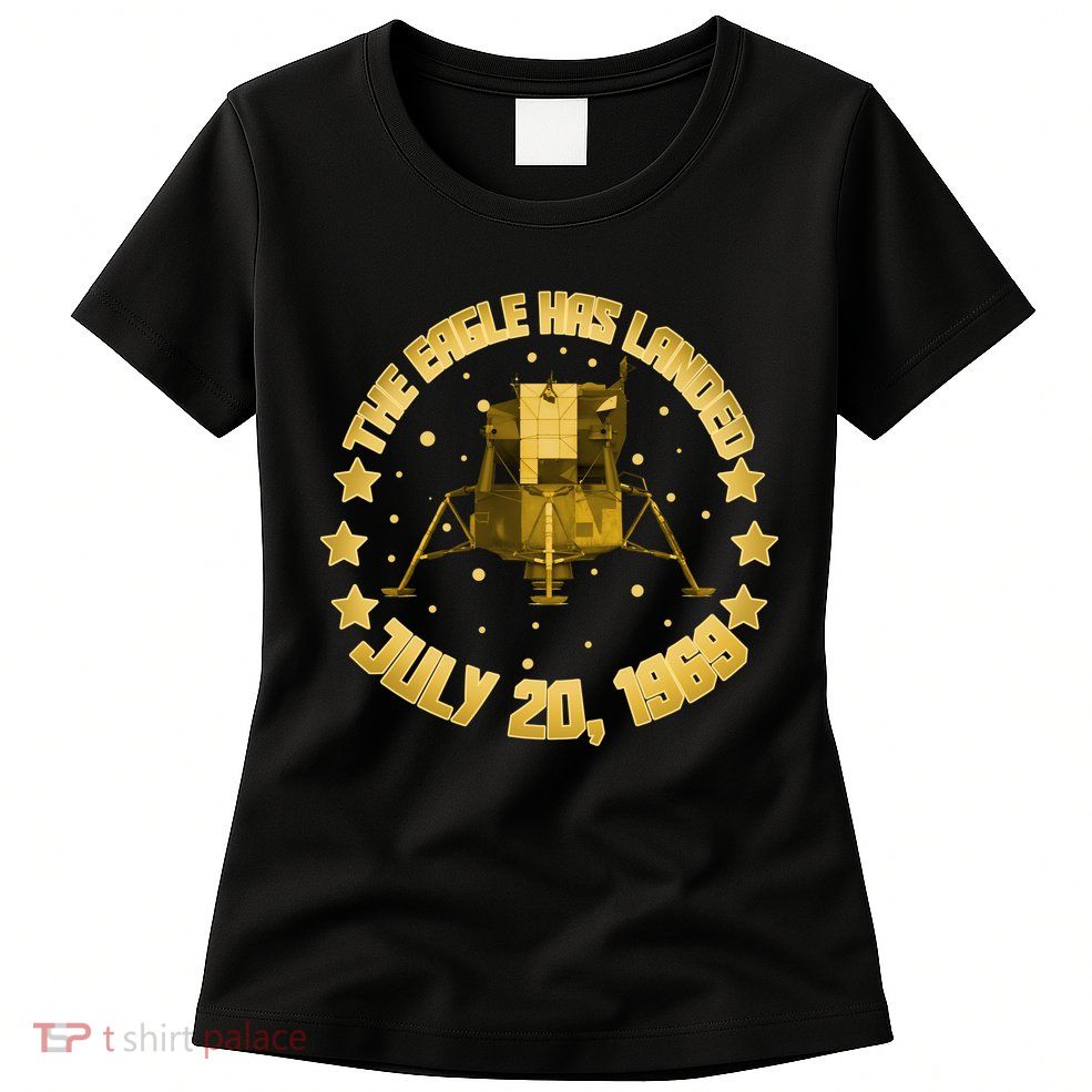 The Eagle Has Landed July 20 1969 Womens T-Shirt