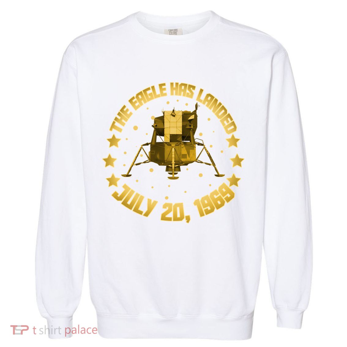 The Eagle Has Landed July 20 1969 Garment-Dyed Sweatshirt