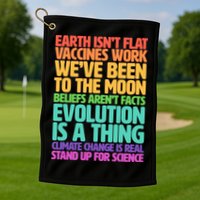 The Earth Isn't Flat Stand Up For Science Golf Towel