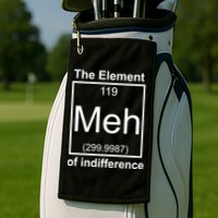 The Element Meh Of Indifference Golf Towel