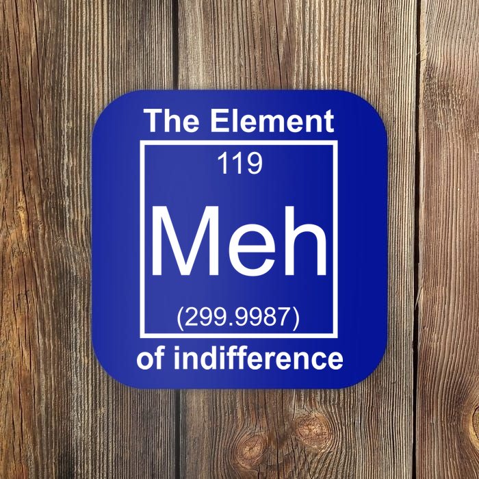 The Element Meh Of Indifference Coaster