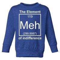 The Element Meh Of Indifference Toddler Sweatshirt