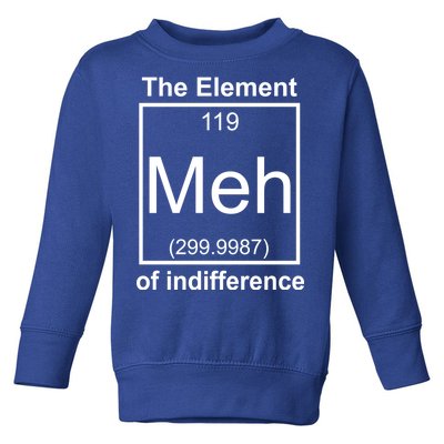 The Element Meh Of Indifference Toddler Sweatshirt