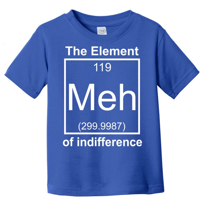 The Element Meh Of Indifference Toddler T-Shirt