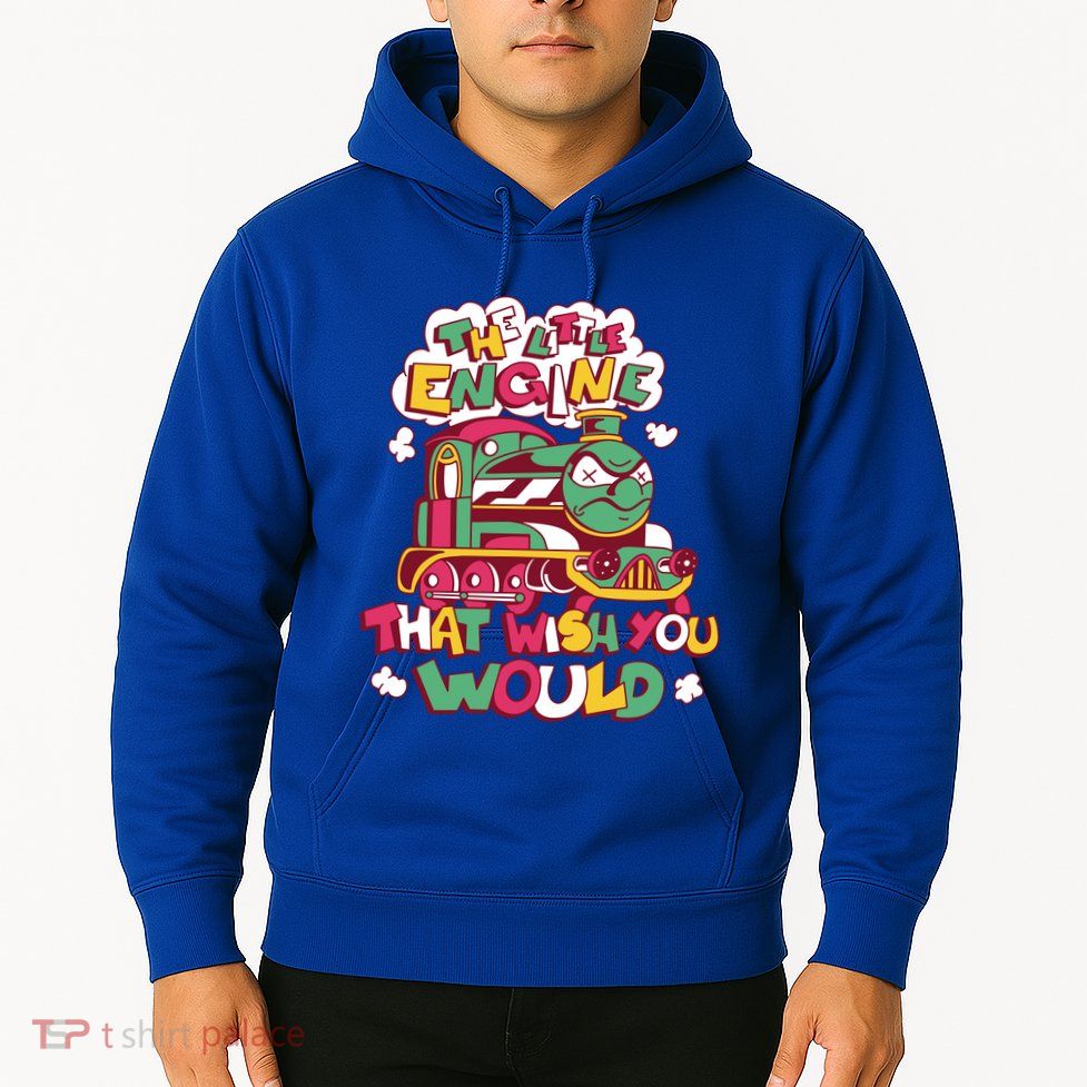 The Engine That Wish You Would Hoodie