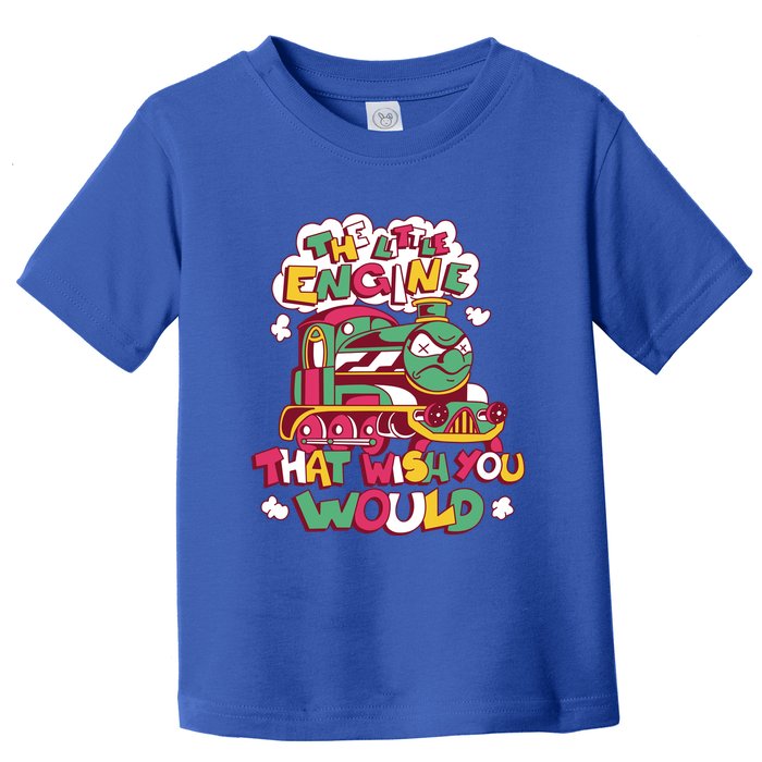 The Engine That Wish You Would Toddler T-Shirt