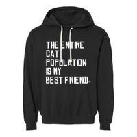 The Entire Cat Population Is My Best Friend Garment-Dyed Fleece Hoodie