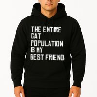 The Entire Cat Population Is My Best Friend Hoodie