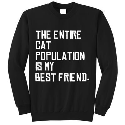 The Entire Cat Population Is My Best Friend Sweatshirt