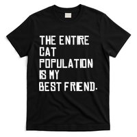 The Entire Cat Population Is My Best Friend T-Shirt