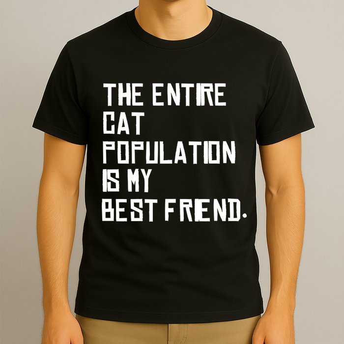 The Entire Cat Population Is My Best Friend T-Shirt