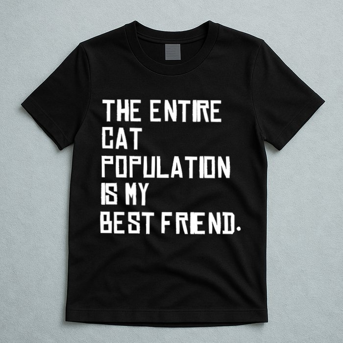 The Entire Cat Population Is My Best Friend T-Shirt