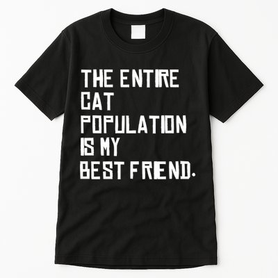 The Entire Cat Population Is My Best Friend Tall T-Shirt
