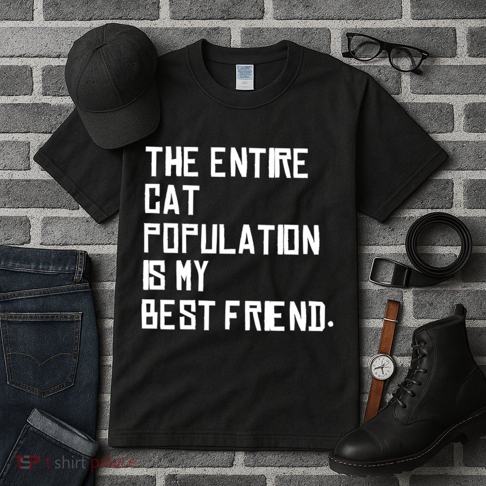 The Entire Cat Population Is My Best Friend Tall T-Shirt