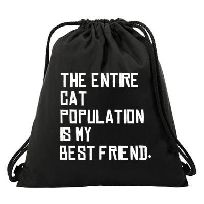 The Entire Cat Population Is My Best Friend Drawstring Bag