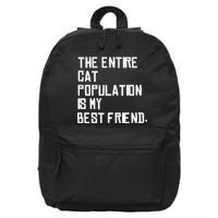 The Entire Cat Population Is My Best Friend 16 in Basic Backpack