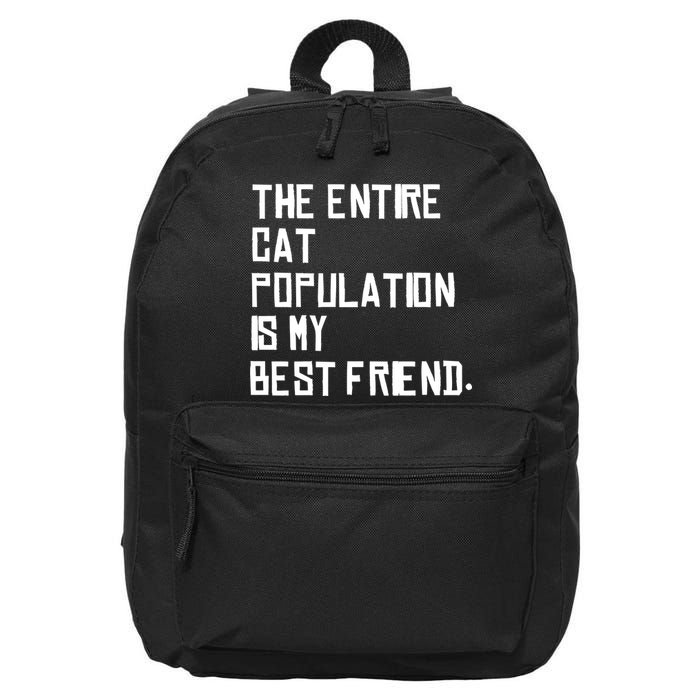 The Entire Cat Population Is My Best Friend 16 in Basic Backpack