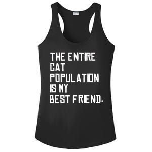 The Entire Cat Population Is My Best Friend Ladies PosiCharge Competitor Racerback Tank