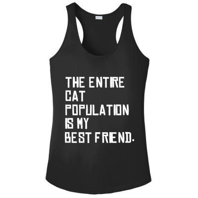 The Entire Cat Population Is My Best Friend Ladies PosiCharge Competitor Racerback Tank