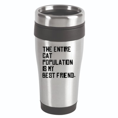 The Entire Cat Population Is My Best Friend 16oz Travel Tumbler