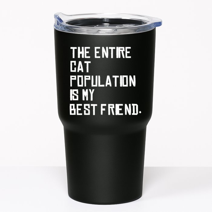 The Entire Cat Population Is My Best Friend Tumbler