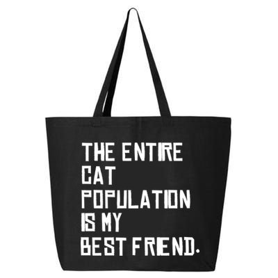 The Entire Cat Population Is My Best Friend 25L Jumbo Tote