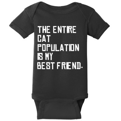 The Entire Cat Population Is My Best Friend Baby Bodysuit