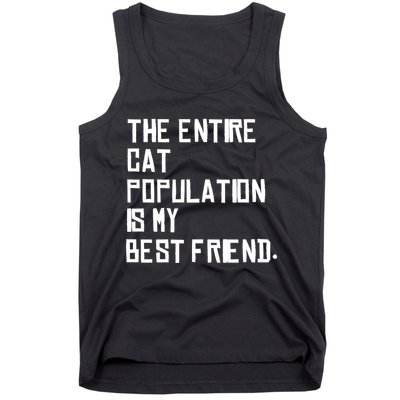 The Entire Cat Population Is My Best Friend Tank Top