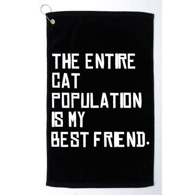 The Entire Cat Population Is My Best Friend Golf Towel