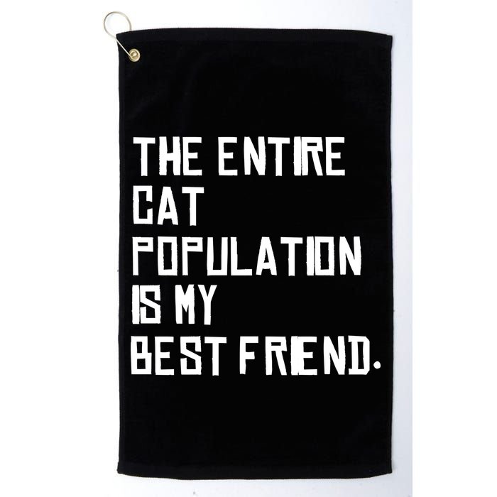 The Entire Cat Population Is My Best Friend Golf Towel