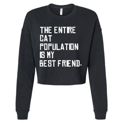 The Entire Cat Population Is My Best Friend Cropped Pullover Crew