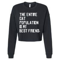 The Entire Cat Population Is My Best Friend Cropped Pullover Crew