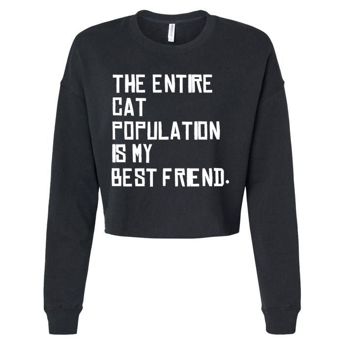 The Entire Cat Population Is My Best Friend Cropped Pullover Crew