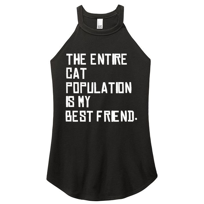 The Entire Cat Population Is My Best Friend Women's Perfect Tri Rocker Tank